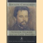 Longer Stories from the Last Decade door Anton Chekhov