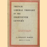 French liberal thought in the eighteenth century. A study of political ideas from Bayle to Condorcet door Kingslay Martin