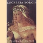 Lucrezia Borgia door Maria Bellonci