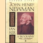 Newman a Biography door Ian Ker