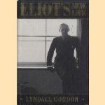 Eliots New Life door Lyndall Gordon