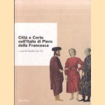 Città e corte nell'Italia di Piero della Francesca. Atti del Convegno Internazionale di Studi Urbino, 4-7 ottobre 1992
Claudio Cieri Via
€ 30,00