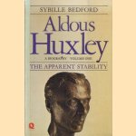 Aldous Huxley. A Biography. Volume. 1: The Apparent Stability 1894-1939 door Sybille Bedford