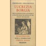 Lucrezia Borgia: The Daughter of Pope Alexander VI. A Chapter from the Morals of the Italiain Renaissance door Ferdinand Gregorovius