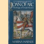 Joan of Arc. The image of female heroism door Marina Warner