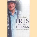 Iris and the Friends. A Year of Memories door John Bayley