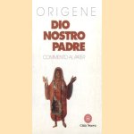 Dio nostro Padre. Commento al Pater door Origene