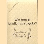 Wie ben je, Ignatius van Loyola? door Jean-Claude Dhôtel s.j.