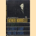 A Street Lamp and the Stars: The Autobiography of Don Borrelli of Naples door Father Mario Borelli