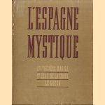 L'Espagne mystique au XVIe siècle. Ste Thérèse d'Avila, St Jean de la Croix, Le Greco door P.Fr. Bruno de J.-M.