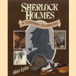 Sherlock Holmes: A Centenary Celebration door Allen Eyles