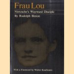 Frau Lou: Nietzsche's Wayward Disciple door Rudolph Binion