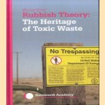 Rubbish Theory: The Heritage of Toxic Waste door Marcos Buser