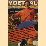 Voetbal: tototips, programma's, aktiefoto's, uitslagen, eindstanden, kampioenen, bekerwinnaars, topscorers, nederlands elftal, spelerslijsten, ruim 250 geschreven portretten door Hans Molenaar