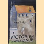 Victorien, ik hou van je. Verhalen en ontboezemingen door Kees 't Hart