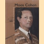 Moos Cohen 1901-1942. De vruchten rijpen: of ik rijpen zal? Collectie Hein van Stekelenburg door Hein van Stekelenburg