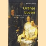 Oranje boven: de greep van de monarchie op kerk en staat door Arnold Molier