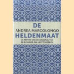 De heldenmaat. De mythe van de Argonauten en de moed om lief te hebben door Andrea Marcolongo