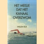 Het meisje dat Het Kanaal overzwom door Willem Bux