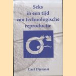 Sex in een tijdperk van technologische reproductie door Carl Djerassi