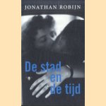 De stad en de tijd door Jonathan Robijn