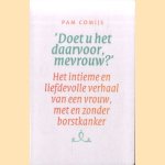 Doet u het daarvoor, mevrouw? Het intieme en liefdevolle verhaal van een vrouw, met en zonder borstkanker
Pam Comijs
€ 5,00