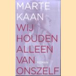 Wij houden alleen van onszelf door Marte Kaan