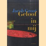 Geloof in mij: een gelijkenis door Jacob Groot