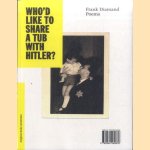 Wie wil er nu met Hitler in de tobbe? Gedichten / Who'd like to share a tub with Hitler? Poems door Frank Diamand