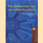 De Toekomst Van De Arbeidsrelatie. Een essay over wederkerig risicomanagement door Gerard Evers e.a.