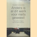 Anders is al dit werk voor niets geweest. Hoe politici omgaan met militaire verliezen door Dieuwertje Kuijpers