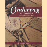 Onderweg in 12 verhalen *met GESIGNEERD briefje* door Simen de Jong e.a.