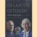 De laatste getuigen. Vijftien Nederlanders over de oorlog die hun leven stempelde door Gert-Jan Schaap e.a.