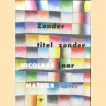 Zonder titel zonder jaar: gedichten door Nicolaas Matsier