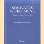 Socrates is een mens. Tragiek van een levenseinde door Wilhelmus Rieter e.a.