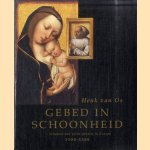 Gebed in schoonheid: schatten van privé-devotie in Europa 1300-1500 door Henk van Os