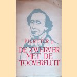 De zwerver met de tooverfluit. Levensroman van Hans Christiaan Andersen door P.H. Ritter jr