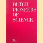 Dutch pioneers of science door Leo Beek