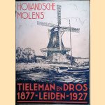 Hollandsche Molens 1877-1927. Tielemans en Dros 1877 - Leiden - 1927 door A.ten Bruggencate