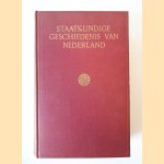 Handboek tot de Staatkundige Geschiedenis van Nederland door I.H. Gosses e.a.