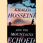 And the Mountains Echoed. A Novel door Khaled Hosseini