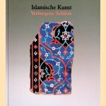 Islamische Kunst. Verborgene Schätze door A. von Gladiss e.a.