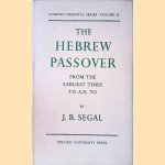 The Hebrew Passover from the earliest times to A.D. 70 door J.B. Segal