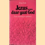 Jezus.. Daar gaat God. Een training in geloven door Jörg Zink