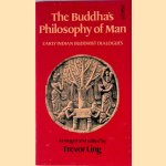 The Buddha's Philosophy of Man. Early Indian Buddhist Dialogues door Trevor Ling