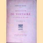 Monsieur de Voltaire. Sa famille et ses amis door Henriette Celarié