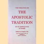 The Treatise on the Apostolic Tradition of St Hippolytus of Rome, Bishop and Martyr door Gregory Dix