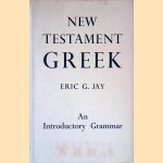 New testament Greek. An Introductory Grammar door Eric G. Jay