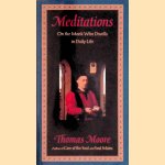 Meditations: On the Monk Who Dwells in Daily Life door Thomas Moore