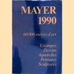 Mayer 1990. 60.000 oeuvres d'art. Estampes, Dessins, Aquarelles, Peintures, Sculptures: Le livre international des ventes 1990 door Enrique Mayer